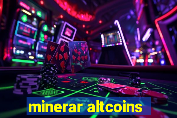 minerar altcoins